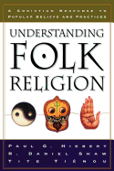 Understanding Folk Religion: A Christian Response to Popular Beliefs and Practices