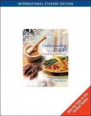 Understanding Food: Principles and Preparation - Brown, Amy