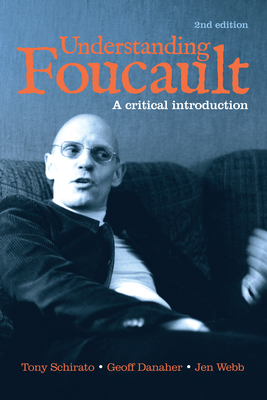 Understanding Foucault: A critical introduction - Schirato, Tony, and Danaher, Geoff