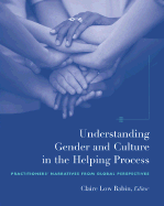 Understanding Gender and Culture in the Helping Process: Practitioner's Narratives from Global Perspectives