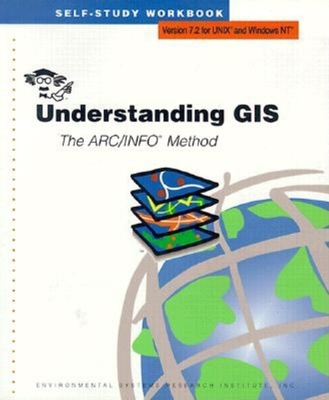 Understanding GIS: The ARC/INFO Method (Version 7.2 for Unix and Windows Nt) - Environmental Systems Research Institute, and ESRI Press