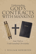 Understanding God's Contracts with Mankind: Your Path to Understanding Christianity