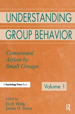 Understanding Group Behavior: Volume 1: Consensual Action By Small Groups; Volume 2: Small Group Processes and Interpersonal Relations - Witte, Erich H (Editor), and Davis, James H (Editor)