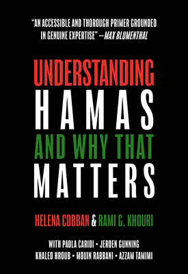 Understanding Hamas: And Why That Matters - Cobban, Helena, and Khouri, Rami G, and Caridi, Paola (Contributions by)