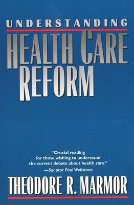 Understanding Health Care Reform - Marmor, Theodore R, Professor