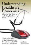 Understanding Healthcare Economics: Managing Your Career in an Evolving Healthcare System, Second Edition