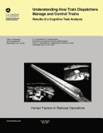 Understanding How Train Dispatchers Manage and Control Trains: Results of Cognitive Task Analysis