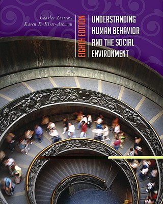 Understanding Human Behavior and the Social Environment - Zastrow, Charles, and Kirst-Ashman, Karen K