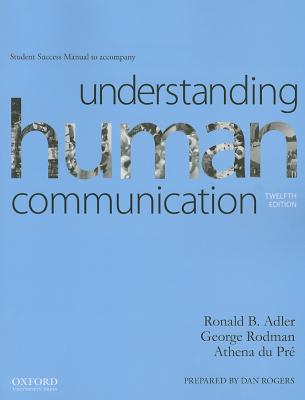 Understanding Human Communication Student Success Manual - Adler, Ronald B, and Rodman, George, and Du Pre, Athena