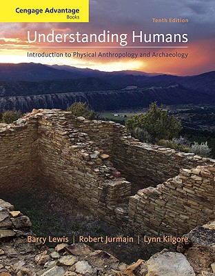 Understanding Humans: Introduction to Physical Anthropology and Archaeology - Lewis, Barry, and Jurmain, Robert, and Kilgore, Lynn