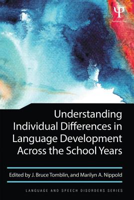 Understanding Individual Differences in Language Development Across the School Years - Tomblin, J Bruce (Editor), and Nippold, Marilyn A (Editor)