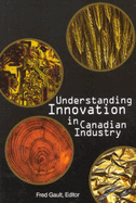 Understanding Innovation in Canadian Industry: Volume 82