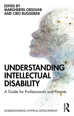 Understanding Intellectual Disability: A Guide for Professionals and Parents - Orsolini, Margherita (Editor), and Ruggerini, Ciro (Editor)