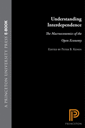 Understanding Interdependence: The Macroeconomics of the Open Economy