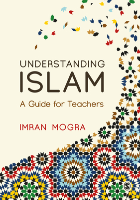 Understanding Islam: A Guide for Teachers - Mogra, Imran