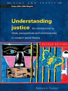 Understanding Justice: An Introduction to Ideas, Perspectives and Controversies in Modern Penal Therory