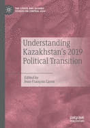 Understanding Kazakhstan's 2019 Political Transition