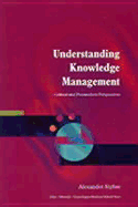 Understanding Knowledge Management: Critical and Postmodern Perspectives