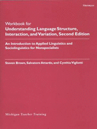 Understanding Language Structure, Interaction, and Variation  Workbook: An Introduction to Applied Linguistics and Sociolinguistics for Nonspecialists