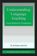 Understanding Language Teaching: From Method to Postmethod