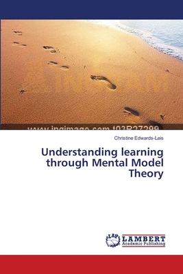 Understanding learning through Mental Model Theory - Edwards-Leis, Christine