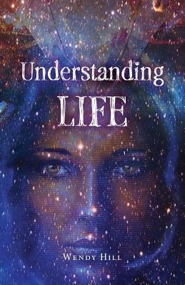 Understanding Life: What my ancestors taught me through my dreams - Hill, Wendy