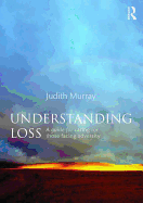 Understanding Loss: A Guide for Caring for Those Facing Adversity