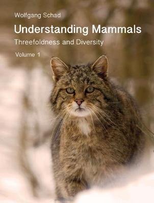 Understanding Mammals: Threefoldness and Diversity - Schad, Wolfgang