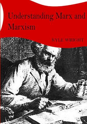 Understanding Marx and Marxism - Wright, Kyle