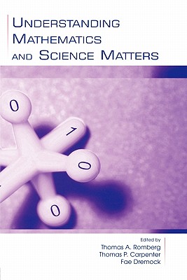 Understanding Mathematics and Science Matters - Romberg, Thomas a (Editor), and Carpenter, Thomas P (Editor), and Dremock, Fae (Editor)