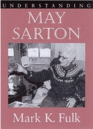 Understanding May Sarton - Fulk, Mark K