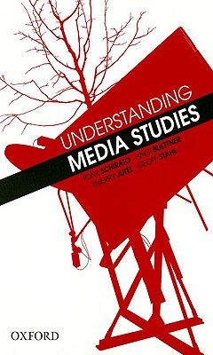 Understanding Media Studies - Schirato, Tony, and Buettner, Angi, and Jutel, Thierry