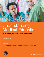 Understanding Medical Education: Evidence, Theory, and Practice