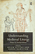 Understanding Medieval Liturgy: Essays in Interpretation