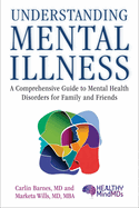 Understanding Mental Illness: A Comprehensive Guide to Mental Health Disorders for Family and Friends