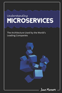 Understanding Microservices: The Architecture Used by the World's Leading Companies