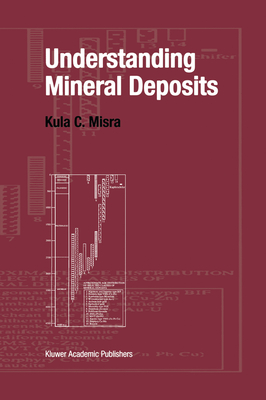 Understanding Mineral Deposits - Misra, Kula