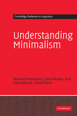 Understanding Minimalism - Hornstein, Norbert, and Nunes, Jairo, and Grohmann, Kleanthes K.