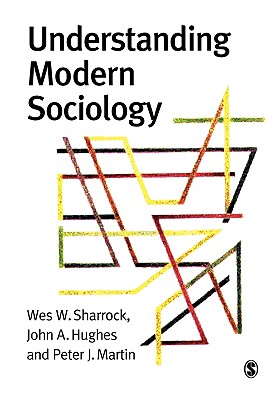 Understanding Modern Sociology - Sharrock, Wes, Dr., and Hughes, John, and Pratt, Alan