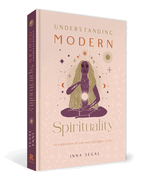 Understanding Modern Spirituality: An Exploration of Soul, Spirit and Healing