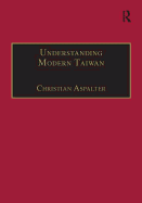 Understanding Modern Taiwan: Essays in Economics, Politics and Social Policy