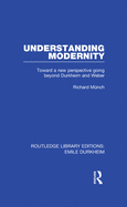 Understanding Modernity: Toward a New Perspective Going Beyond Durkheim and Weber