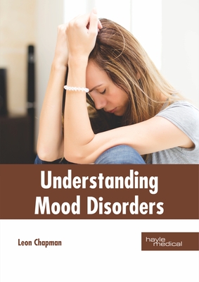 Understanding Mood Disorders - Chapman, Leon (Editor)