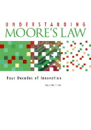Understanding Moore's Law: Four Decades of Innovation