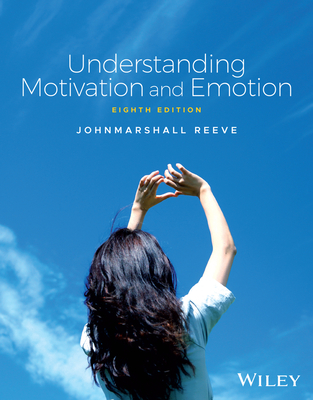 Understanding Motivation and Emotion - Reeve, Johnmarshall