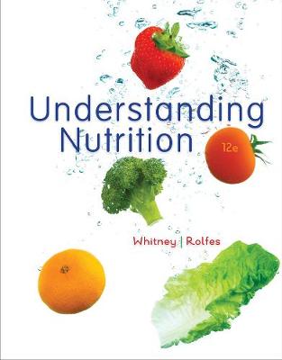 Understanding Nutrition - Whitney, Eleanor, and Rolfes, Sharon Rady