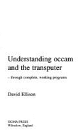 Understanding OCCAM & the Transputer: Complete Working Programs