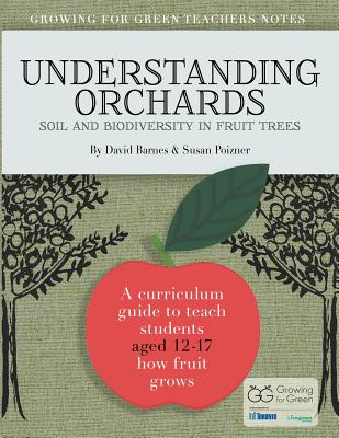 Understanding Orchards (English): Soil and Biodiversity in Fruit Trees - Poizner, Susan, and Barnes, David