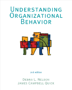 Understanding Organizational Behavior - Nelson, Debra L, and Quick, James Campbell, PH.D., and Nelson, Debra L, Dr.