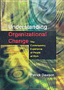 Understanding Organizational Change: The Contemporary Experience of People at Work